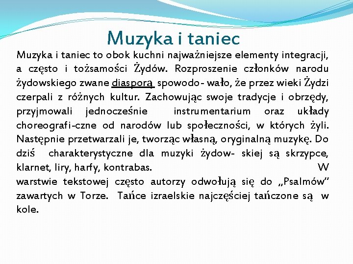 Muzyka i taniec to obok kuchni najważniejsze elementy integracji, a często i tożsamości Żydów.