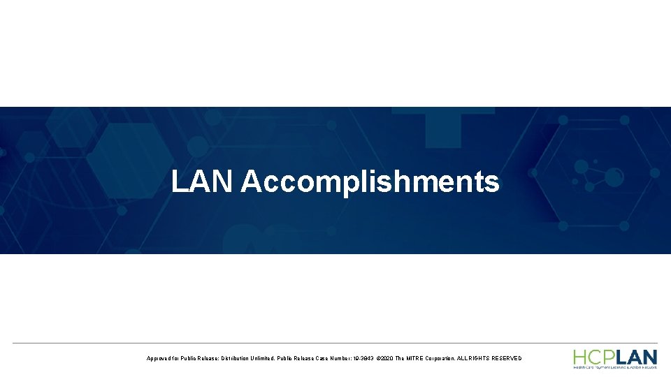LAN Accomplishments Approved for Public Release; Distribution Unlimited. Public Release Case Number: 19 -3843 LAN Accomplishments Approved for Public Release; Distribution Unlimited. Public Release Case Number: 19 -3843