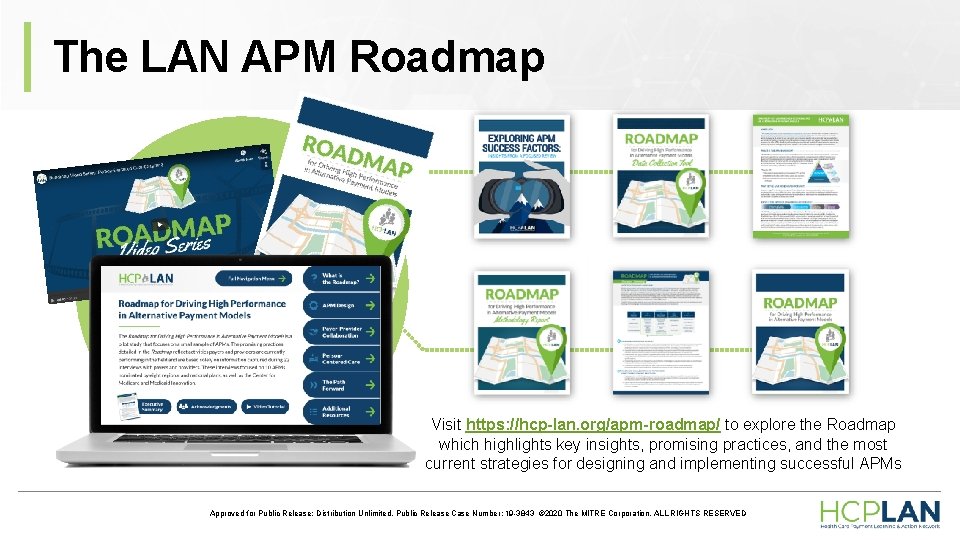 The LAN APM Roadmap Visit https: //hcp-lan. org/apm-roadmap/ to explore the Roadmap which highlights The LAN APM Roadmap Visit https: //hcp-lan. org/apm-roadmap/ to explore the Roadmap which highlights