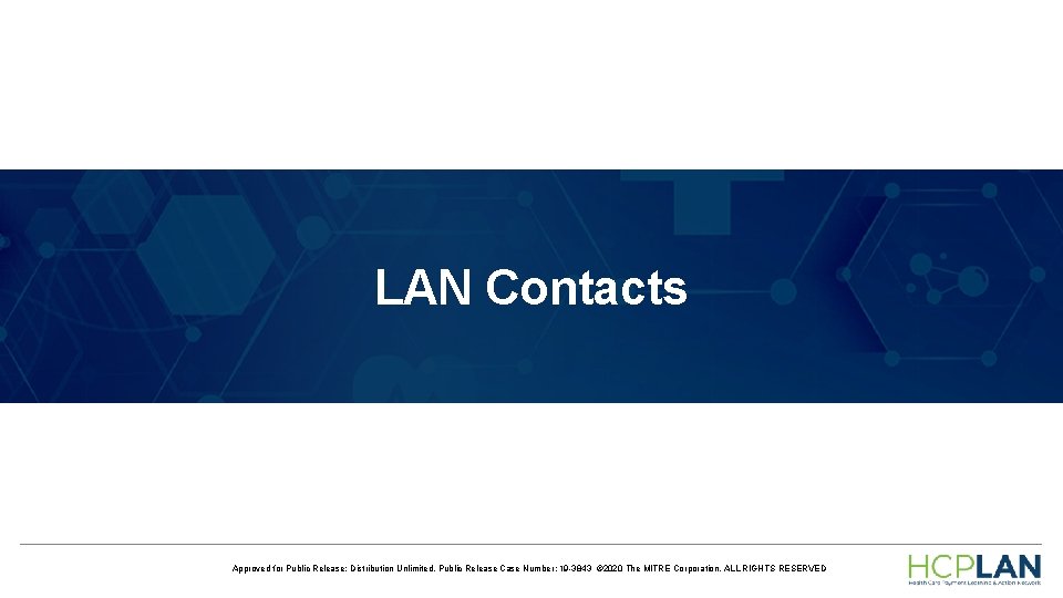 LAN Contacts Approved for Public Release; Distribution Unlimited. Public Release Case Number: 19 -3843 LAN Contacts Approved for Public Release; Distribution Unlimited. Public Release Case Number: 19 -3843