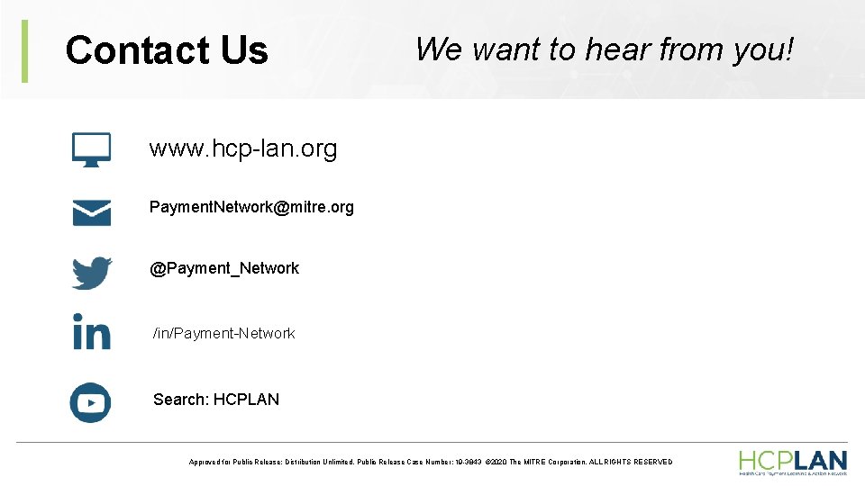 Contact Us We want to hear from you! www. hcp-lan. org Payment. Network@mitre. org Contact Us We want to hear from you! www. hcp-lan. org Payment. Network@mitre. org