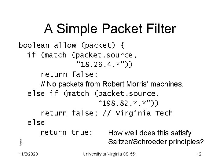 A Simple Packet Filter boolean allow (packet) { if (match (packet. source, “ 18.