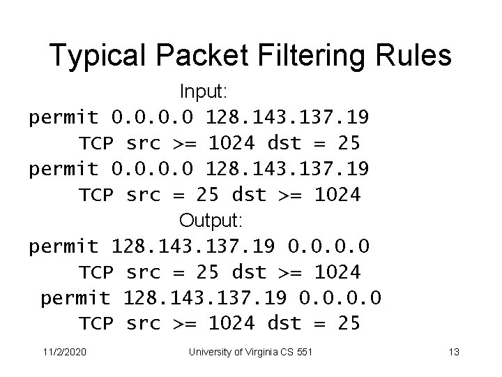 Typical Packet Filtering Rules Input: permit 0. 0 128. 143. 137. 19 TCP src