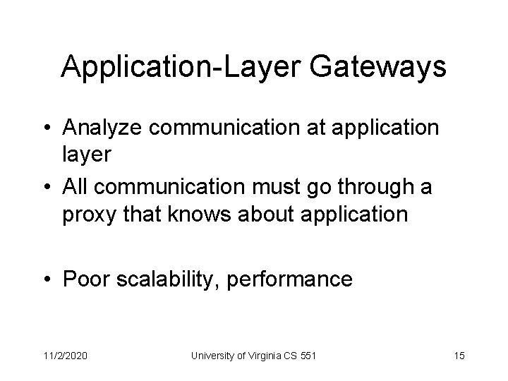 Application-Layer Gateways • Analyze communication at application layer • All communication must go through