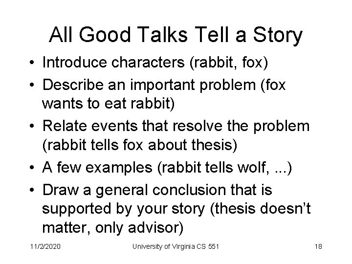 All Good Talks Tell a Story • Introduce characters (rabbit, fox) • Describe an