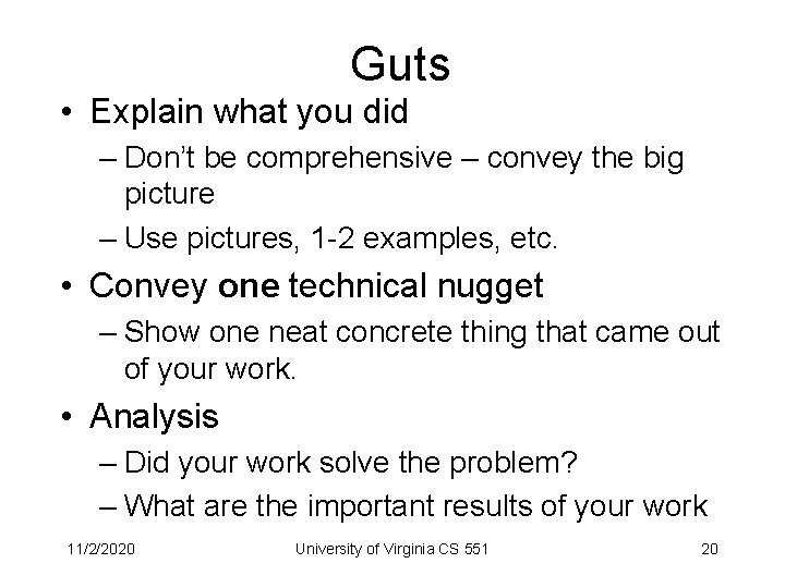 Guts • Explain what you did – Don’t be comprehensive – convey the big