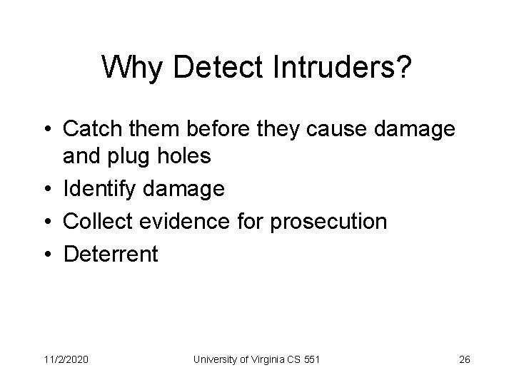 Why Detect Intruders? • Catch them before they cause damage and plug holes •