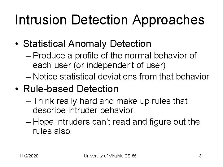 Intrusion Detection Approaches • Statistical Anomaly Detection – Produce a profile of the normal