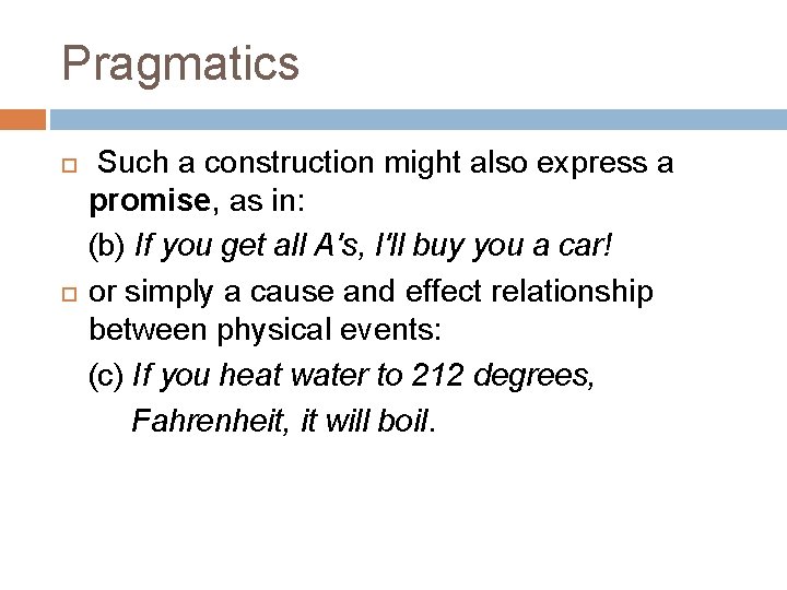 Pragmatics Such a construction might also express a promise, as in: (b) If you