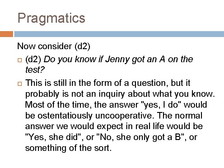 Pragmatics Now consider (d 2) Do you know if Jenny got an A on