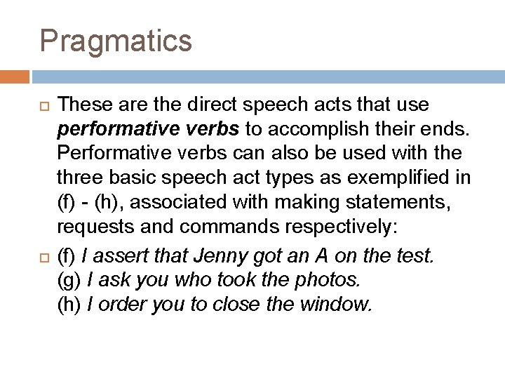 Pragmatics These are the direct speech acts that use performative verbs to accomplish their