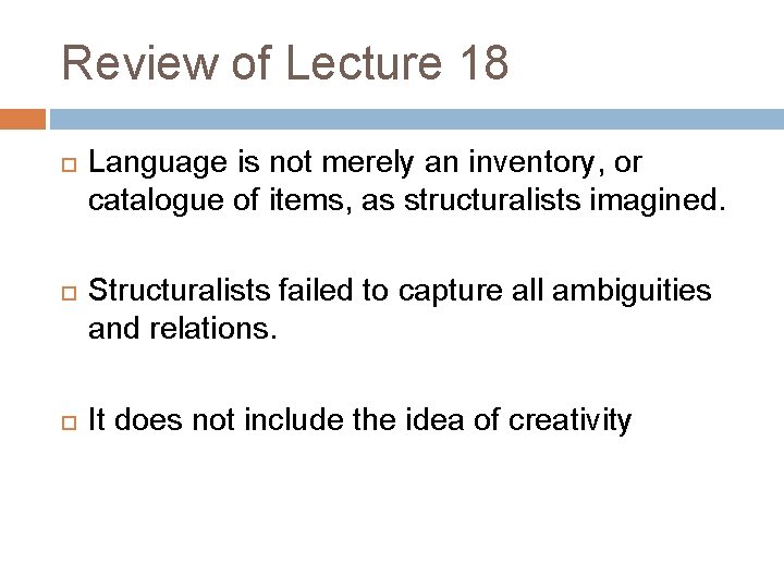 Review of Lecture 18 Language is not merely an inventory, or catalogue of items,