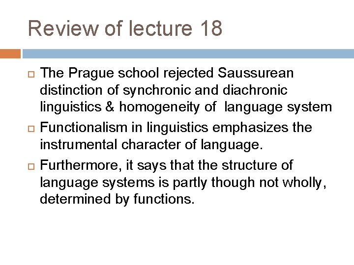 Review of lecture 18 The Prague school rejected Saussurean distinction of synchronic and diachronic