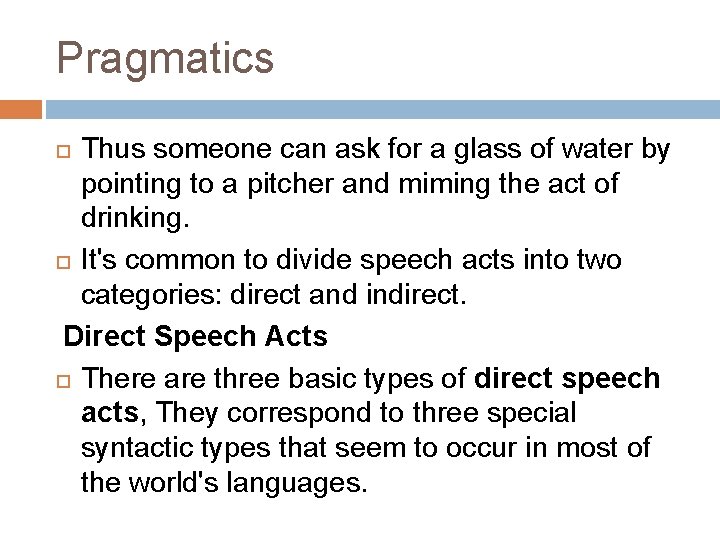 Pragmatics Thus someone can ask for a glass of water by pointing to a