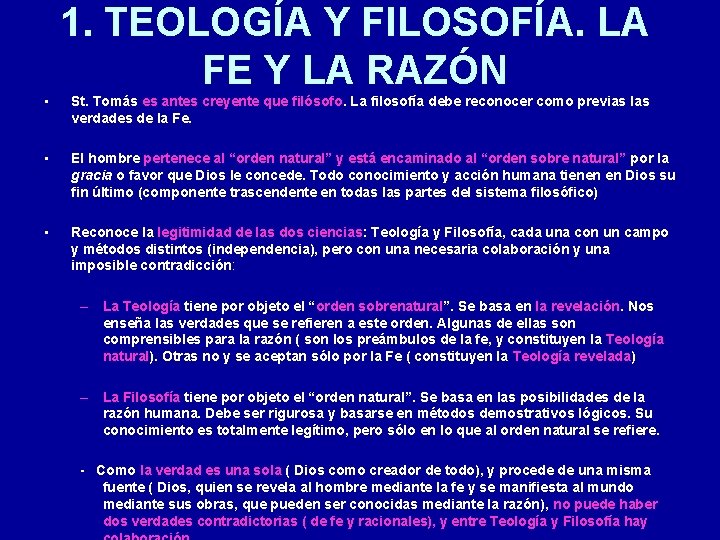 1. TEOLOGÍA Y FILOSOFÍA. LA FE Y LA RAZÓN • St. Tomás es antes 1. TEOLOGÍA Y FILOSOFÍA. LA FE Y LA RAZÓN • St. Tomás es antes