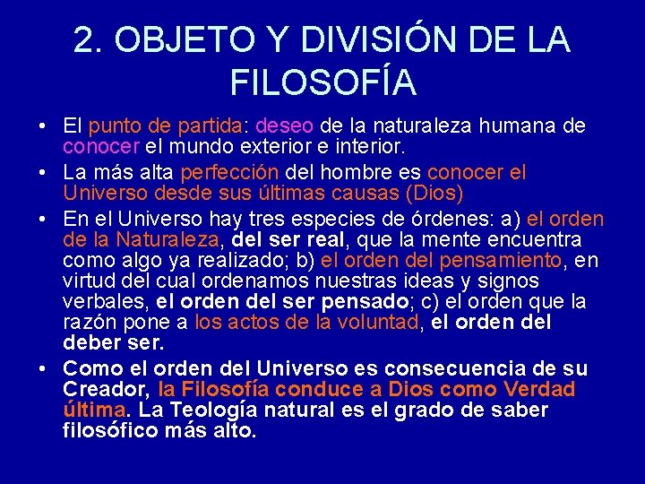2. OBJETO Y DIVISIÓN DE LA FILOSOFÍA • El punto de partida: deseo de 2. OBJETO Y DIVISIÓN DE LA FILOSOFÍA • El punto de partida: deseo de