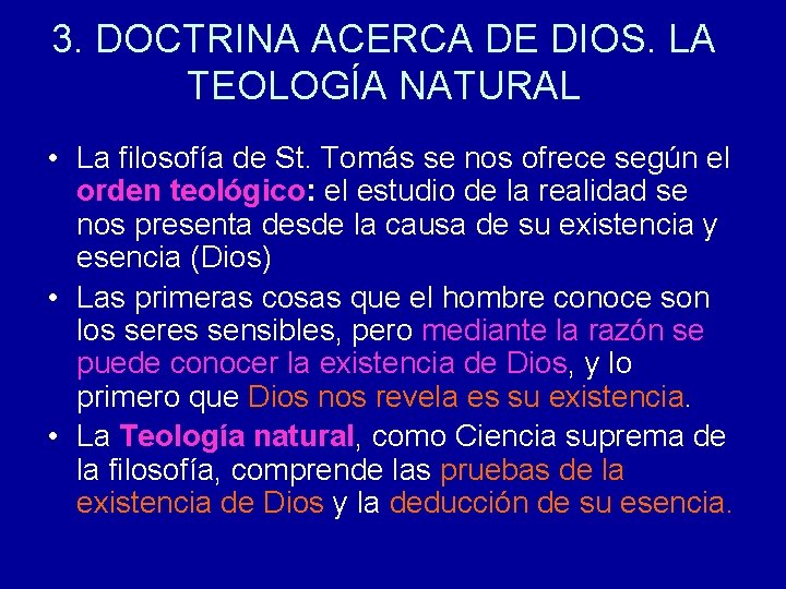 3. DOCTRINA ACERCA DE DIOS. LA TEOLOGÍA NATURAL • La filosofía de St. Tomás 3. DOCTRINA ACERCA DE DIOS. LA TEOLOGÍA NATURAL • La filosofía de St. Tomás