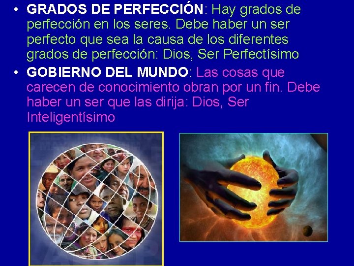 • GRADOS DE PERFECCIÓN: Hay grados de perfección en los seres. Debe haber • GRADOS DE PERFECCIÓN: Hay grados de perfección en los seres. Debe haber