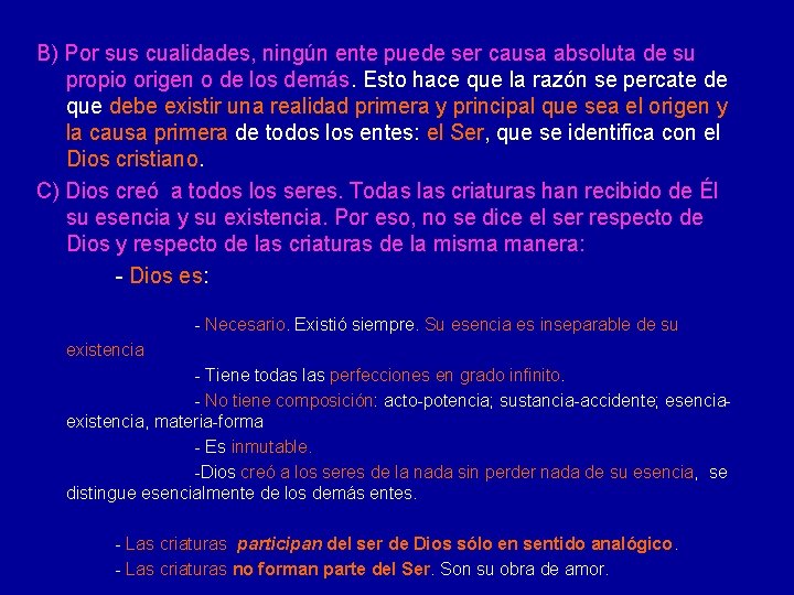 B) Por sus cualidades, ningún ente puede ser causa absoluta de su propio origen B) Por sus cualidades, ningún ente puede ser causa absoluta de su propio origen