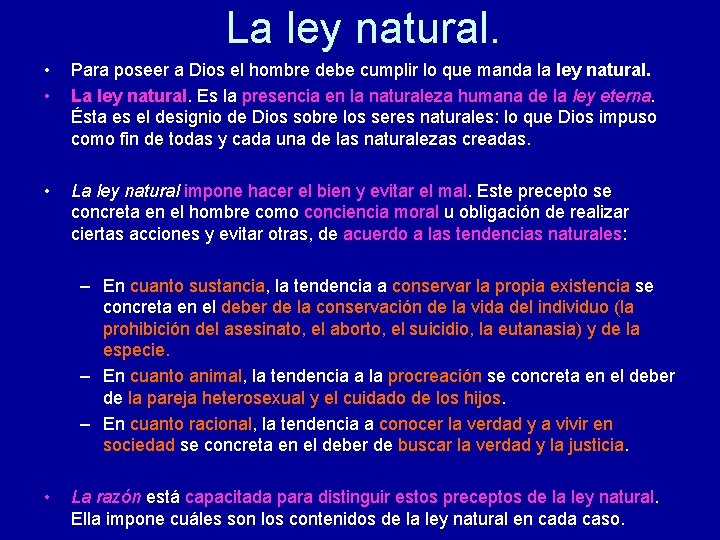 La ley natural. • • Para poseer a Dios el hombre debe cumplir lo La ley natural. • • Para poseer a Dios el hombre debe cumplir lo