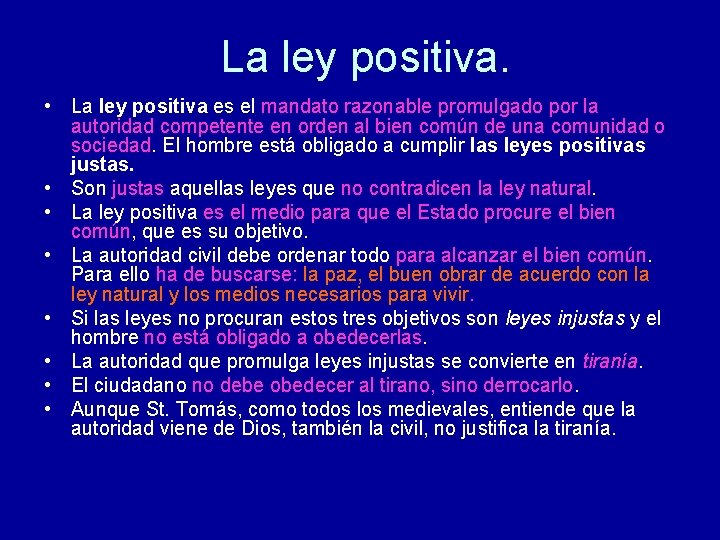 La ley positiva. • La ley positiva es el mandato razonable promulgado por la La ley positiva. • La ley positiva es el mandato razonable promulgado por la