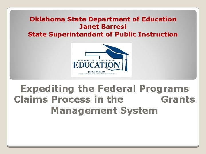 Oklahoma State Department of Education Janet Barresi State Superintendent of Public Instruction Expediting the