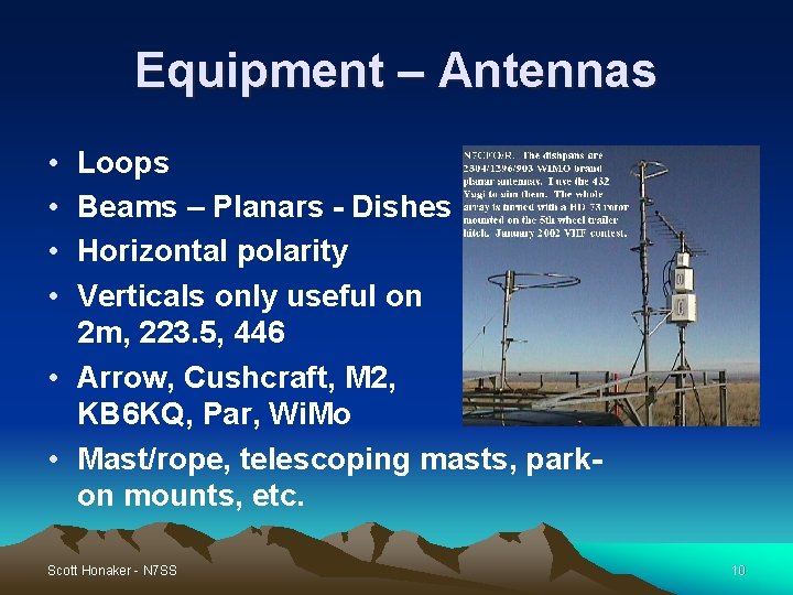 Equipment – Antennas • • Loops Beams – Planars - Dishes Horizontal polarity Verticals Equipment – Antennas • • Loops Beams – Planars - Dishes Horizontal polarity Verticals