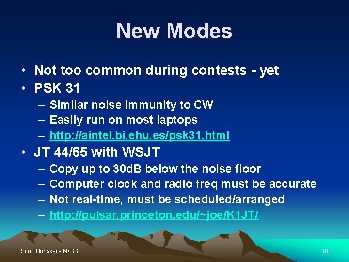 New Modes • Not too common during contests - yet • PSK 31 – New Modes • Not too common during contests - yet • PSK 31 –