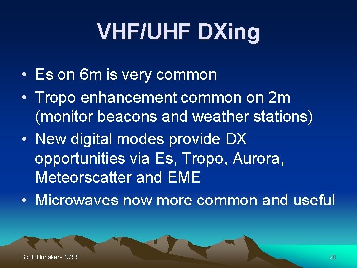 VHF/UHF DXing • Es on 6 m is very common • Tropo enhancement common VHF/UHF DXing • Es on 6 m is very common • Tropo enhancement common