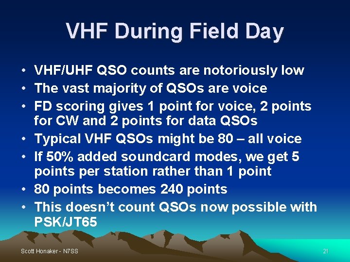 VHF During Field Day • VHF/UHF QSO counts are notoriously low • The vast VHF During Field Day • VHF/UHF QSO counts are notoriously low • The vast