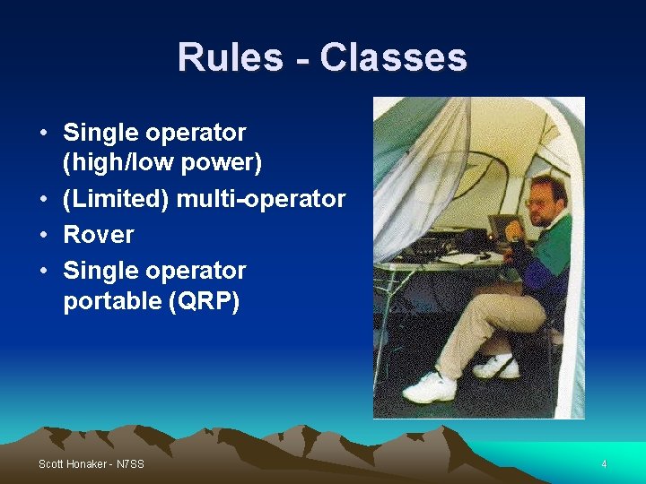 Rules - Classes • Single operator (high/low power) • (Limited) multi-operator • Rover • Rules - Classes • Single operator (high/low power) • (Limited) multi-operator • Rover •