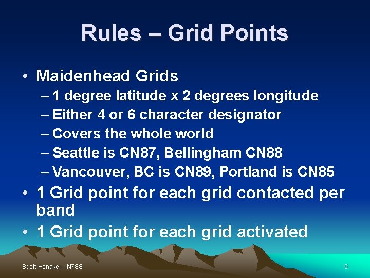 Rules – Grid Points • Maidenhead Grids – 1 degree latitude x 2 degrees Rules – Grid Points • Maidenhead Grids – 1 degree latitude x 2 degrees