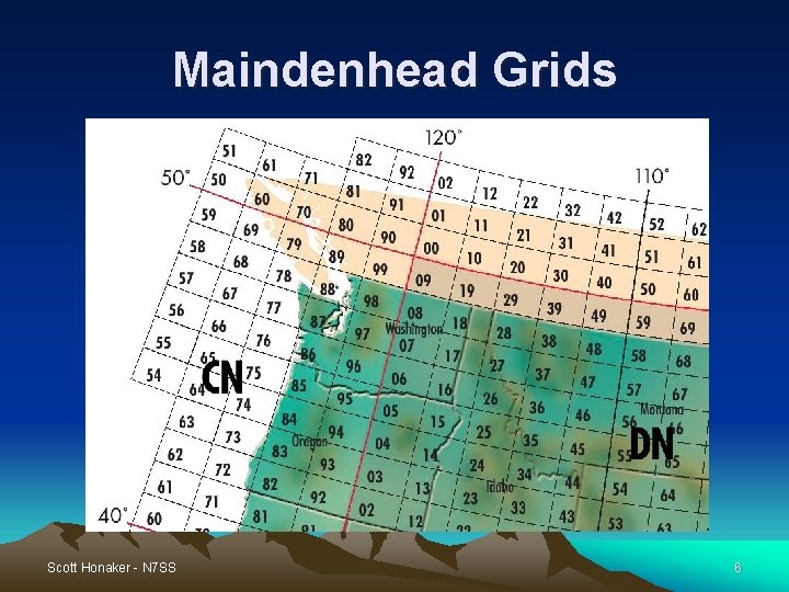 Maindenhead Grids Scott Honaker - N 7 SS 6 Maindenhead Grids Scott Honaker - N 7 SS 6