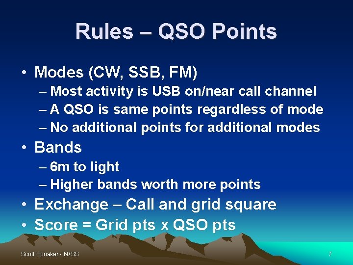 Rules – QSO Points • Modes (CW, SSB, FM) – Most activity is USB Rules – QSO Points • Modes (CW, SSB, FM) – Most activity is USB