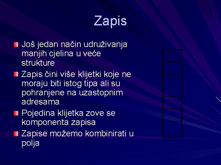 Zapis Još jedan način udruživanja manjih cjelina u veće strukture Zapis čini više klijetki