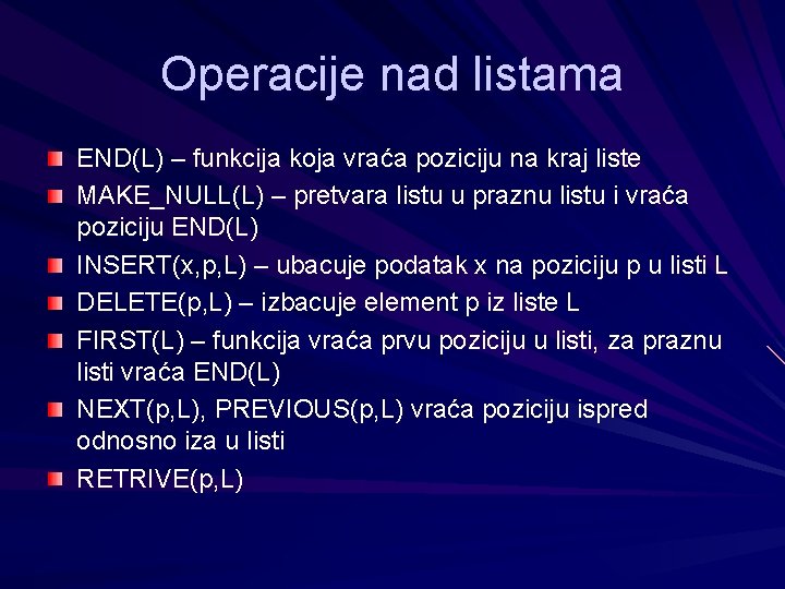 Operacije nad listama END(L) – funkcija koja vraća poziciju na kraj liste MAKE_NULL(L) –