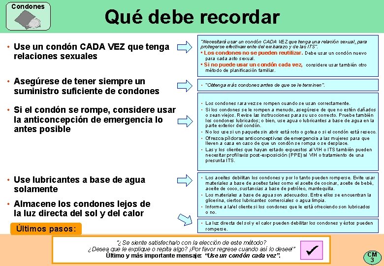 Condones Qué debe recordar • Use un condón CADA VEZ que tenga relaciones sexuales