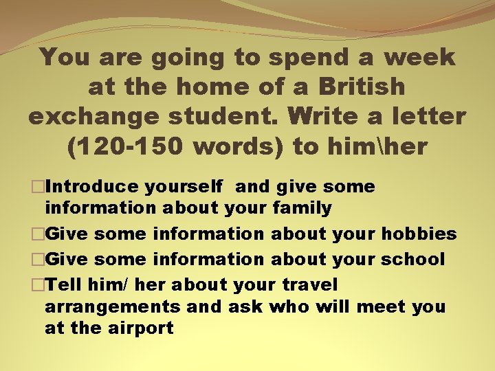 You are going to spend a week at the home of a British exchange