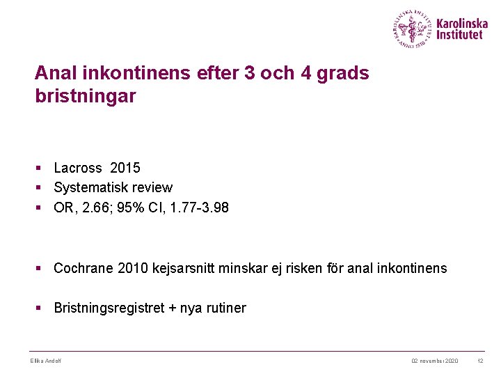 Anal inkontinens efter 3 och 4 grads bristningar § Lacross 2015 § Systematisk review