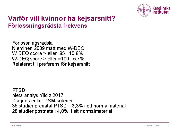 Varför vill kvinnor ha kejsarsnitt? Förlossningsrädsla frekvens Förlossningsrädsla Nieminen 2009 mätt med W-DEQ score