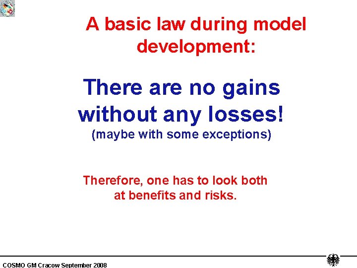 A basic law during model development: There are no gains without any losses! (maybe