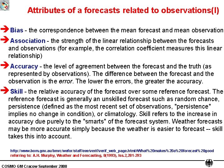 Attributes of a forecasts related to observations(I) èBias - the correspondence between the mean