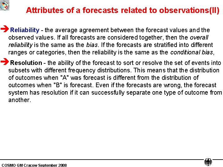 Attributes of a forecasts related to observations(II) èReliability - the average agreement between the
