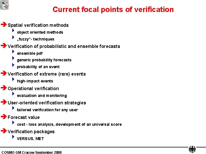 Current focal points of verification è Spatial verification methods 4 object oriented methods 4