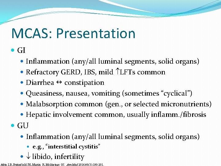 MCAS: Presentation GI Inflammation (any/all luminal segments, solid organs) Refractory GERD, IBS, mild LFTs