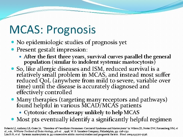 MCAS: Prognosis No epidemiologic studies of prognosis yet Present gestalt impression: After the first