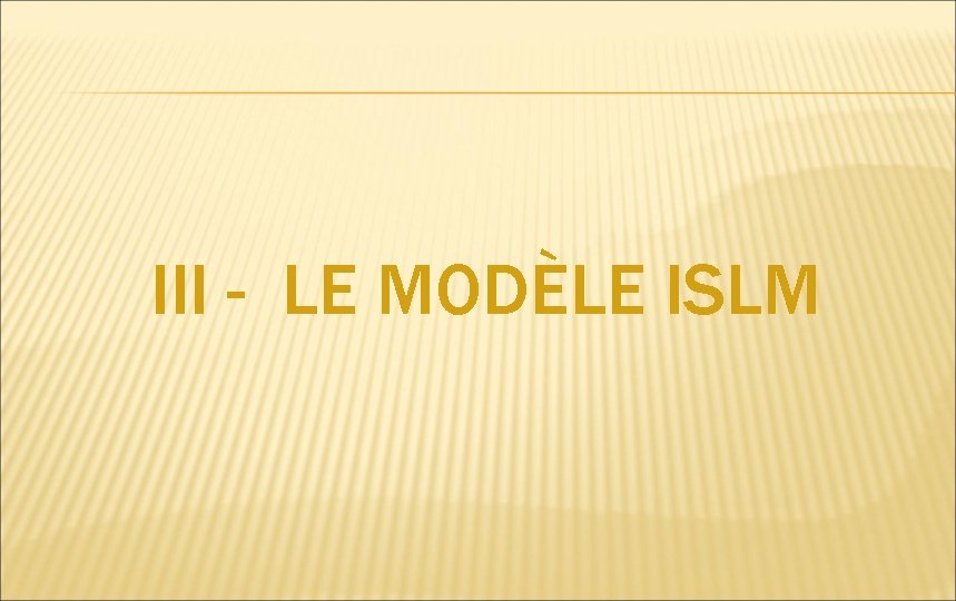 III - LE MODÈLE ISLM 