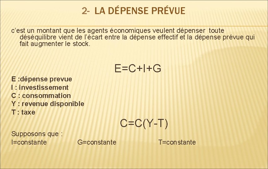 2 - LA DÉPENSE PRÉVUE c’est un montant que les agents économiques veulent dépenser