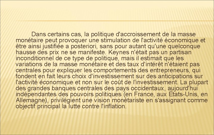  Dans certains cas, la politique d'accroissement de la masse monétaire peut provoquer une