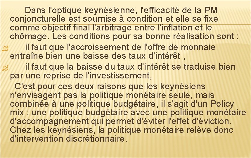  Dans l'optique keynésienne, l'efficacité de la PM conjoncturelle est soumise à condition et